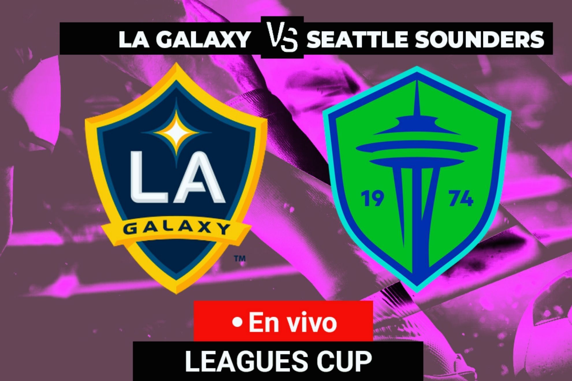 LA Galaxy vs Seattle Sounders: Resultados, goles y momentos destacados ...